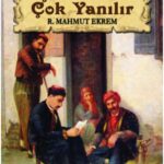 Çok Bilen Çok Yanılır - R. Mahmut Ekrem