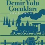 Demir Yolu Çocukları – Kısaltılmış Metin