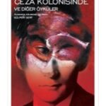 Ceza Kolonisinde ve Diğer Öyküler